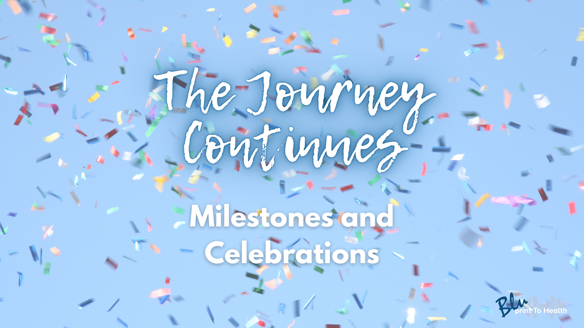 bluPrintToHealth_blog_celebrate